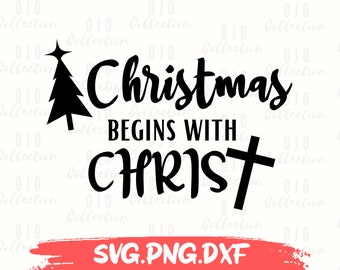 Christian Christmas SVG, Christmas begins with Christ SVG, Christian SVG, Christmas Faith svg, Merry Christmas sublimation, Cricut cut file