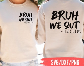 Bruh We Out Teachers SVG: Funny End of Year Design (Digital Download)
