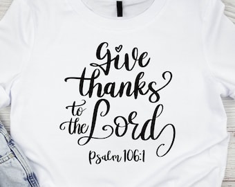 Christian Thanksgiving SVG: Give Thanks to the Lord Shirt Design (Digital Download)
