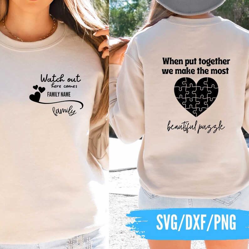 May include: Cream-colored sweatshirt with black text and graphics. The front features the words "Watch out here comes FAMILY NAME family" with heart graphics. The back displays a puzzle heart and the words "When put together we make the most beautiful puzzle."