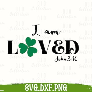 Kleeblatt SVG, St Patrick es Day SVG, I am loved SVG, Christian svg, St Pattys Day svg, Blessed svg, St Patrick es day png, Cricut Plotterdatei