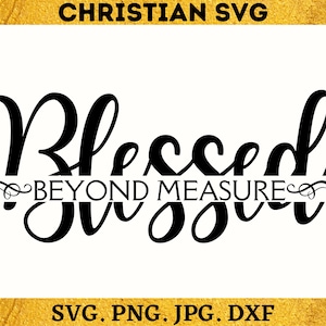 Gesegnetes SVG, Gesegnetes Beyond Measure SVG, christliches SVG, Bibelvers svg, religiöses Svg, Glaube svg, Schrift svg, Bibelvers png