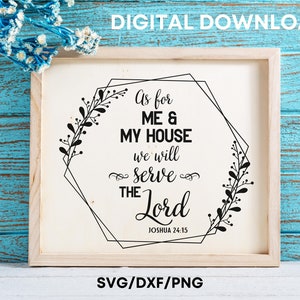 En cuanto a mí y mi casa SVG, Versículo de la Biblia SVG, Letrero de pared imprimible, Familia SVG, Escritura svg, Camisa cristiana svg, Versículo de la Biblia png