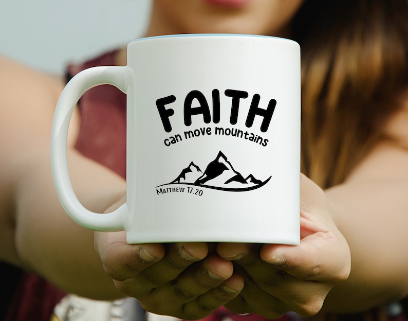 May include: White ceramic mug with a black design that says "FAITH can move mountains" and "MATTHEW 17:20".
