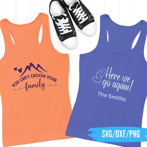 May include: Two tank tops, one orange and one blue, with white text. The orange tank top says "You can't choose your family" and the blue tank top says "Here we go again! The Smiths". Black and white sneakers are at the top.
