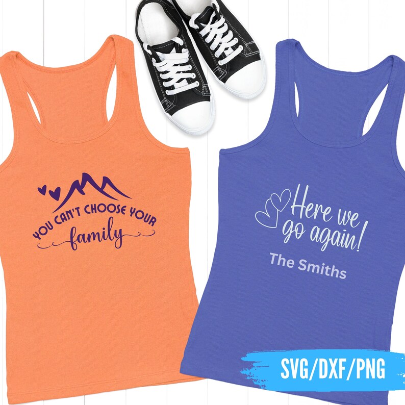 May include: Two tank tops, one orange and one blue, with white text. The orange tank top says "You can't choose your family" and the blue tank top says "Here we go again! The Smiths". Black and white sneakers are at the top.