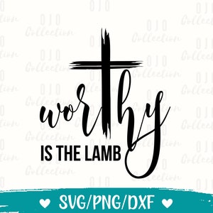 May include: Black and white graphic design with a cross and the text "worthy is the lamb". The design is on a teal background with a white heart on each side of the text "SVG/PNG/DXF".