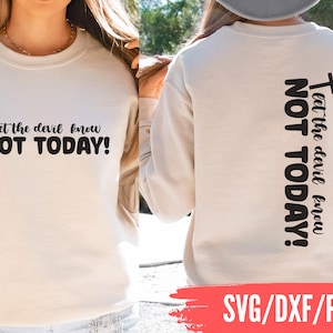 May include: A white sweatshirt with the text "Let the devil know NOT TODAY!" printed on the front and the same text printed vertically on the back.