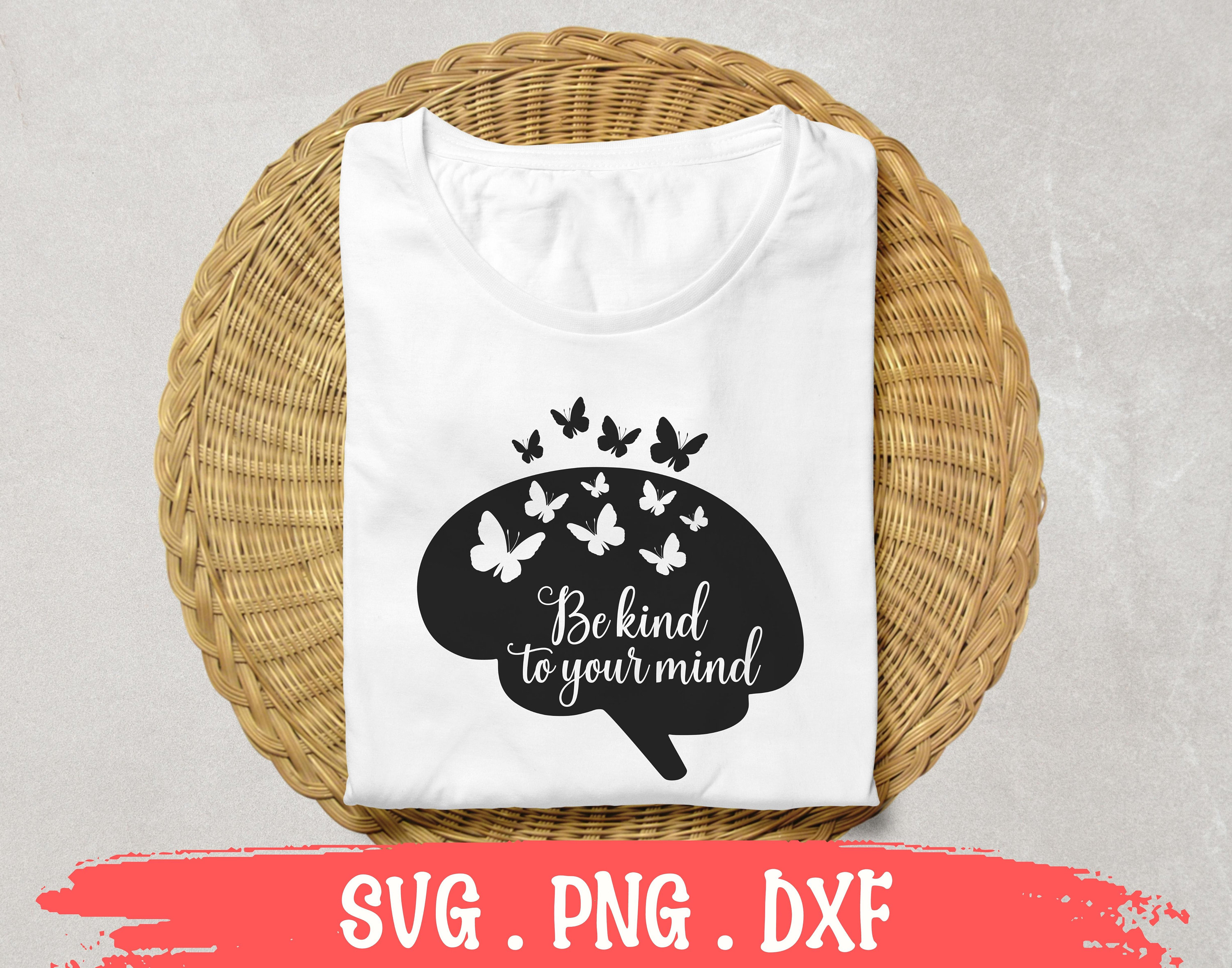 Be Kind to Your Mind SVG Mental Health SVG Self Love Svg - Etsy