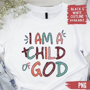 I am a Child of God PNG - Christian Shirt Design (Digital Download)
