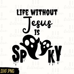 Leven zonder Jezus is griezelig SVG, Christelijke Halloween SVG, Halloween SVG, Religieuze png, Christelijk shirt svg, Religieuze svg, Cricut svg