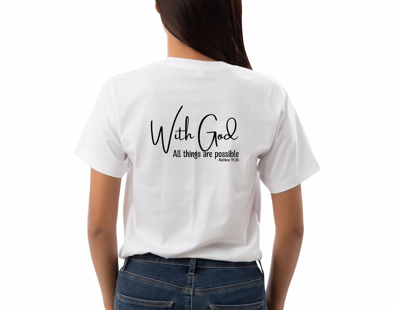 May include: White t-shirt with black text that reads "With God All things are possible Matthew 19:26".