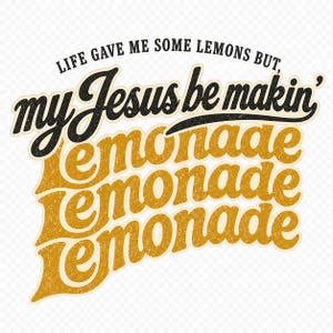 Jesus be makin' Lemonade Wavy image 1