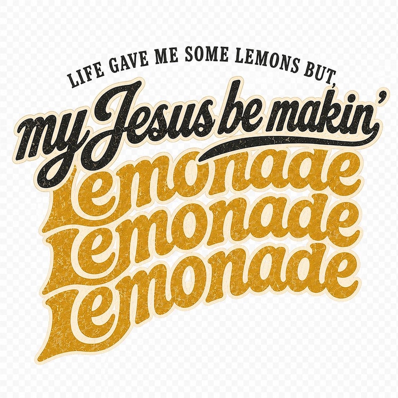 Jesus be makin' Lemonade Wavy image 1