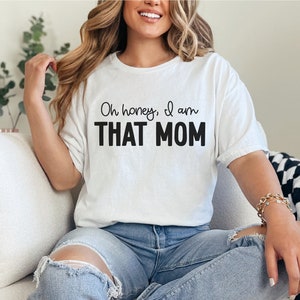 Oh tesoro, I am That Mom SVG PNG, disegno di maglietta vita mamma divertente, dxf eps jpg, cricut e silhouette cutfile, file di sublimazione Mama