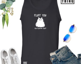 Fluff You Cat Vest You Fluffin Fluff Rude Offensive Funny Joke Halloween Christmas Xmas Gift Men Tank Top