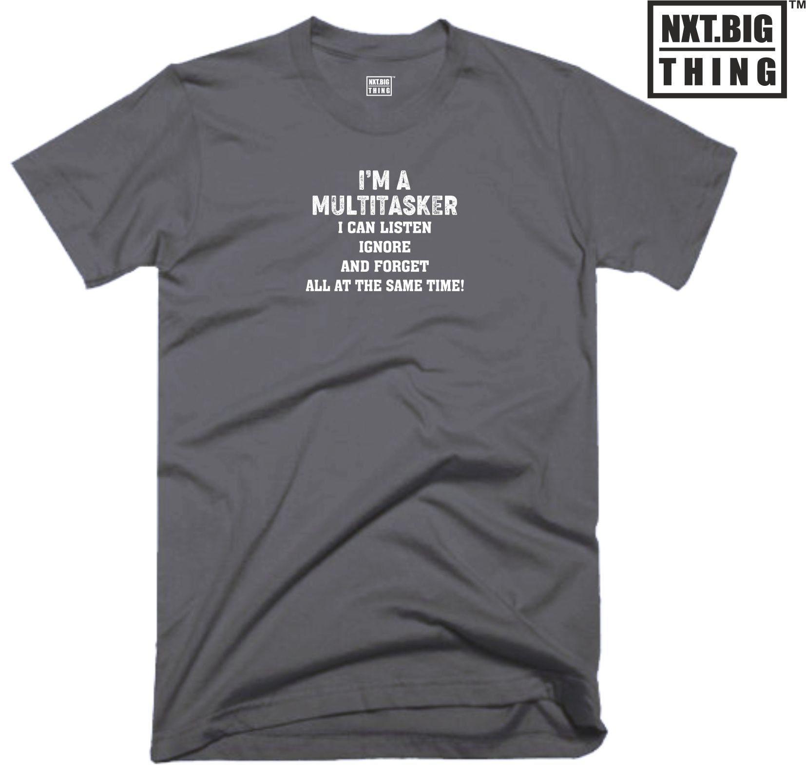 I'm A Multitasker T Shirt Casual Clothing I Can Listen, Ignore and