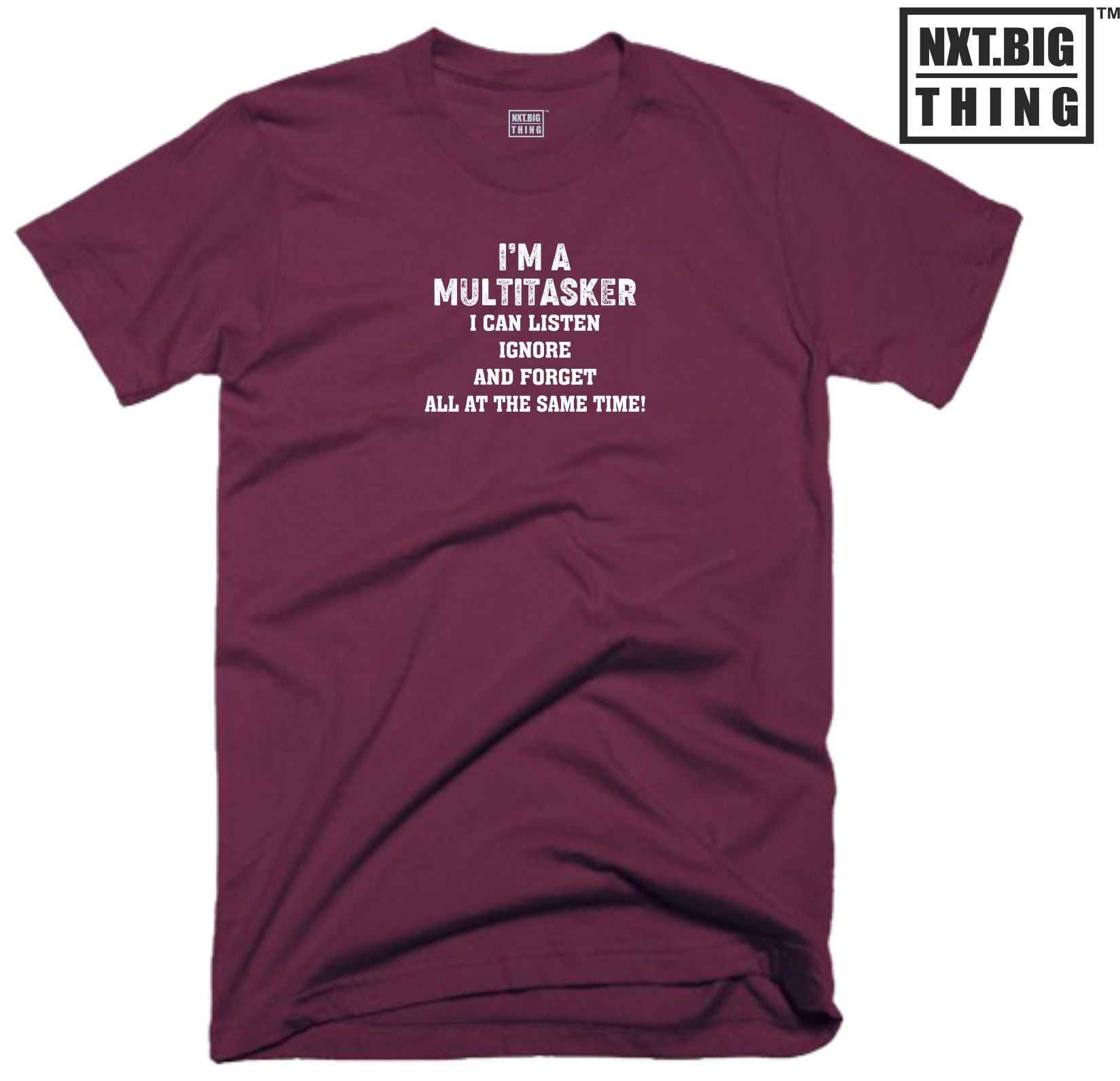 I'm A Multitasker T Shirt Casual Clothing I Can Listen, Ignore and