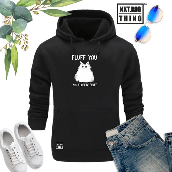 Fluff You Cat Hoodie You Fluffin Fluff Rude Offensive Lustiger Witz Halloween Weihnachten Weihnachten Geschenk Männer Sweatshirt Top