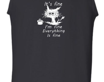 Its Fine I'm Fine Vest Casual Clothing Casualwear Everything is Fine Tea Lovers Cat Funny Quote Birthday Christmas Xmas Gift Men Tank Top