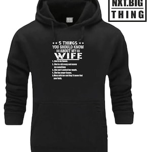 May include: Black hoodie with a white graphic print that says "5 Things You Should Know About My Wife". The graphic lists five humorous facts about a wife.
