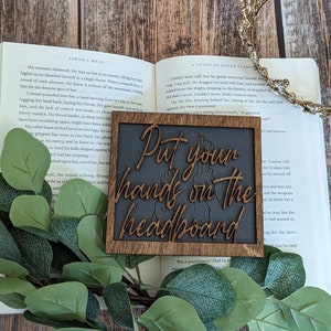 Put your hands on the headboard Officially Licensed ACOTAR wooden bookshelf sign - Cassian and Nesta A Court of Silver Flames - SJM wall art