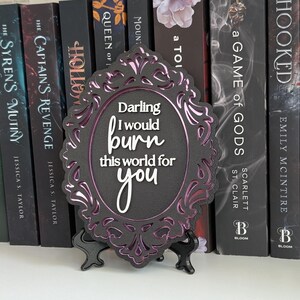 Darling I would burn this world for you | Scarlett St. Clair | Hades x Persephone Saga Bookshelf Sign image 4