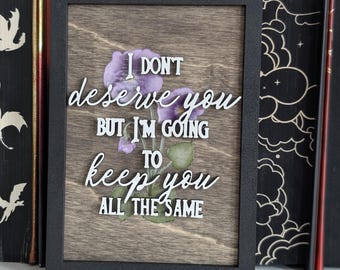 I don't deserve you but I'm going to keep you all the same | Xaden Riorsen Quote Bookshelf Sign | Licensed Fourth Wing Empyrean Series