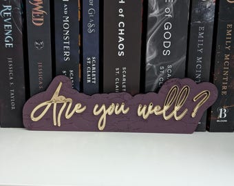 Are you well? | Scarlett St Clair | Hades x Persephone series Bookshelf Sign