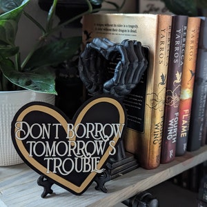 Don&#39;t borrow tomorrow&#39;s trouble Licensed Fourth Wing Bookshelf Sign, Empyrean Series Shelf Sitter, Shelf decor for library