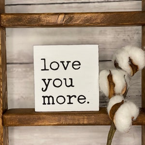 Love You More wood sign, everday tiered tray decor, love sign, modern farmhouse home decor, rustic kitchen shelf sitter, boho tray decor