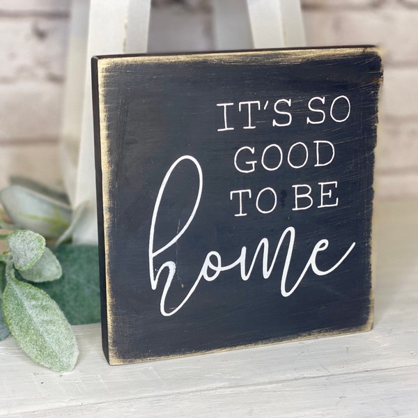 It's so good to be home hand painted wood sign, farmhouse decor, living room sign, shelf sitter, tiered tray decor