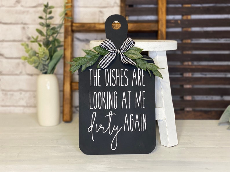 The dishes are looking at me dirty again decorative cutting board sign kitchen décor farmhouse modern funny sign image 1