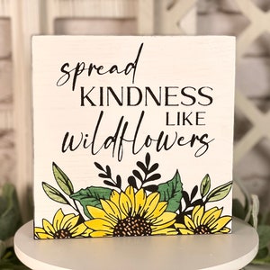 Spread Kindness Like Wildflowers Wood Sign, Hand Painted Wood Sign, Kindness Sign, Tiered Tray Decor, Inspirational Sign, Sunflower Decor