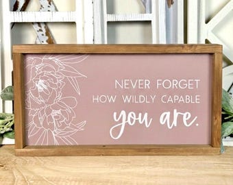 Never Forget How Wildly Capable You Are Sign, Motivational Wall Art, Inspirational Quote Sign, Boho Rustic Wood Framed Decor