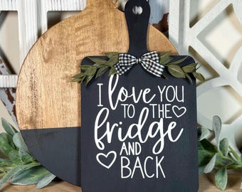 Funny Kitchen Cutting Board Sign, I Love You To The Fridge, Farmhouse Decor