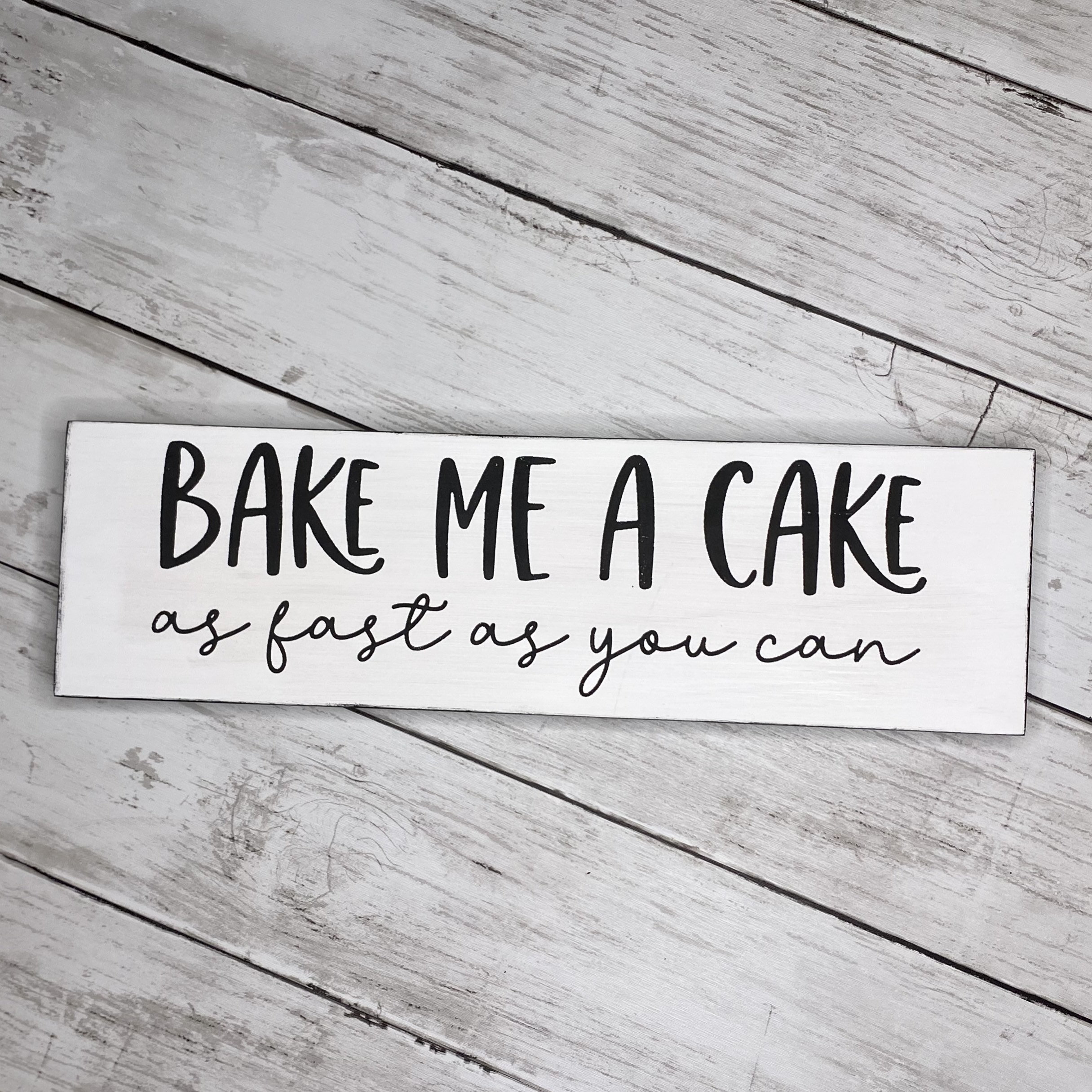 Making Cake First Sign Bake Me a Cake as Fast as You Can- Hand Painted Wood Sign, Farmhouse ...