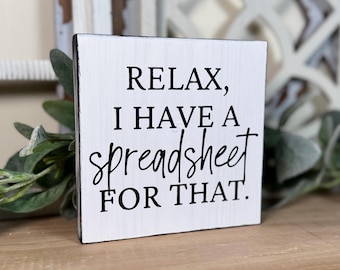 Relax, I have a Spreadsheet for that- funny desk sign, home office decor, funny coworker gift, accountant humor bookkeeper decor
