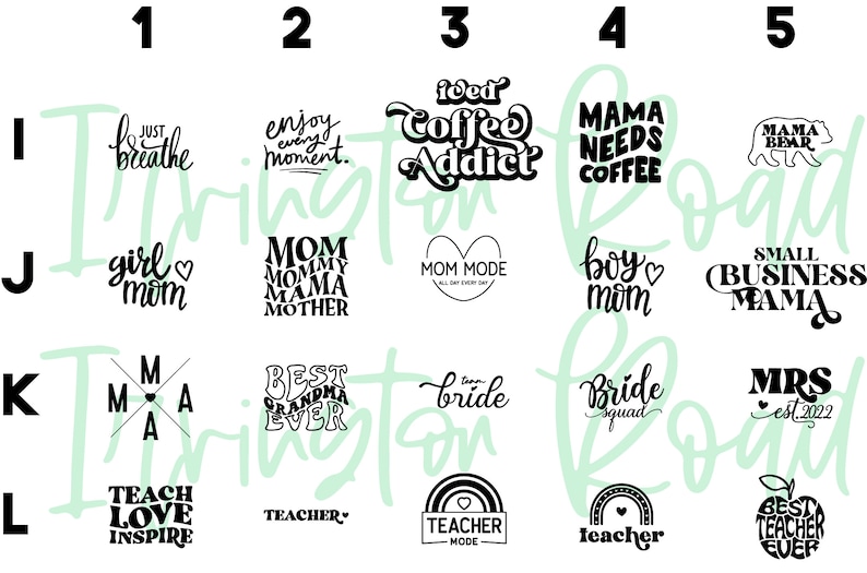 May include: A sheet of black and white text-based designs for crafting projects. The designs include phrases like "Just Breathe", "Enjoy Every Moment", "Coffee Addict", "Mama Needs Coffee", "Girl Mom", "Mom Mommy Mama Mother", "Best Grandma Ever", "Bride Squad", "Small Business Mama", "Mrs. est. 2022", "Teach Love Inspire", "Teacher", and "Teacher Mode".