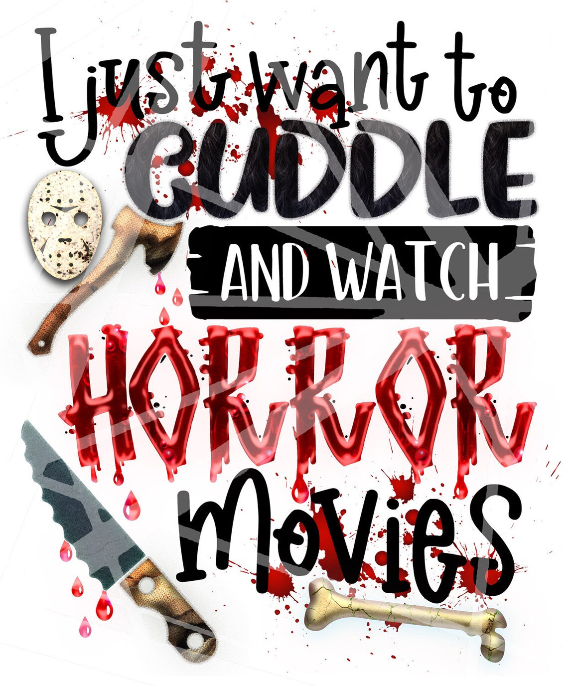 I Just Wanna Cuddle and Watch Horror Movies Instant Digital | Etsy