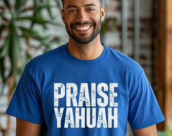 PRAISE YAHUAH T-Shirt,Reverent Hebrew Name Tee, Sacred Name Apparel, Worship YAHUAH Shirt, Set-Apart Faith Shirt