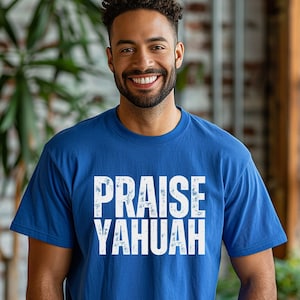 PRAISE YAHUAH T-Shirt,Reverent Hebrew Name Tee, Sacred Name Apparel, Worship YAHUAH Shirt, Set-Apart Faith Shirt