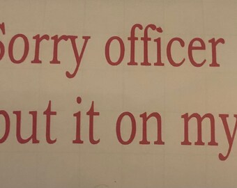 Sorry officer funny car decal