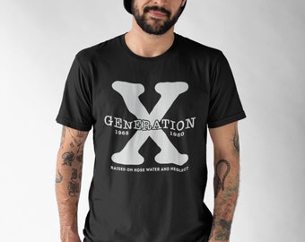 Generation X 1965 to 1980 Raised on Hose Water and Neglect Funny