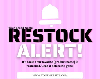 May include: Pink and white graphic with a bell icon and the text "RESTOCK ALERT!" It's back! Your favorite [product name] is restocked. Grab it before it's gone! WWW.YOURWEBSITE.COM