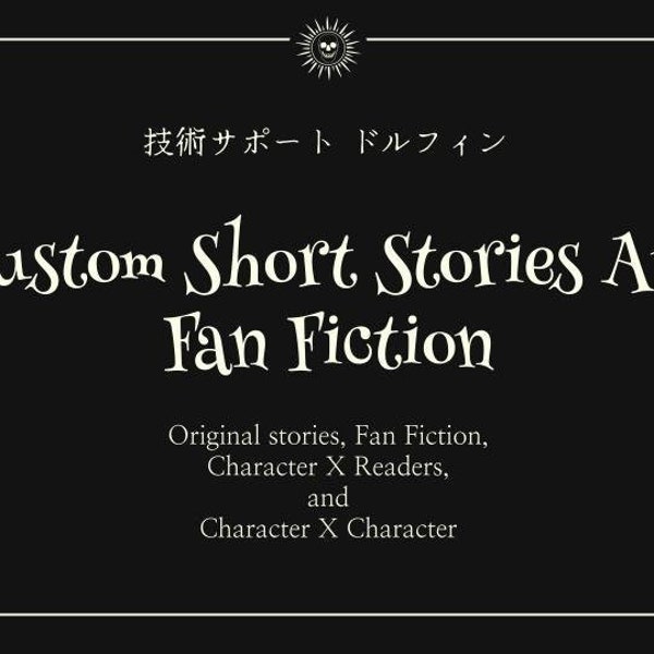 Custom Stories - Fan Fictions & More! ALL PRICES