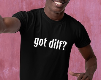 Got Dilf Shirt - Etsy