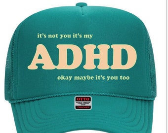 It’s Not You It’s My ADHD Trucker Hat – Funny ADHD Quote Hat – Adjustable Mesh Cap – Humor Gift for Friends & Coworkers