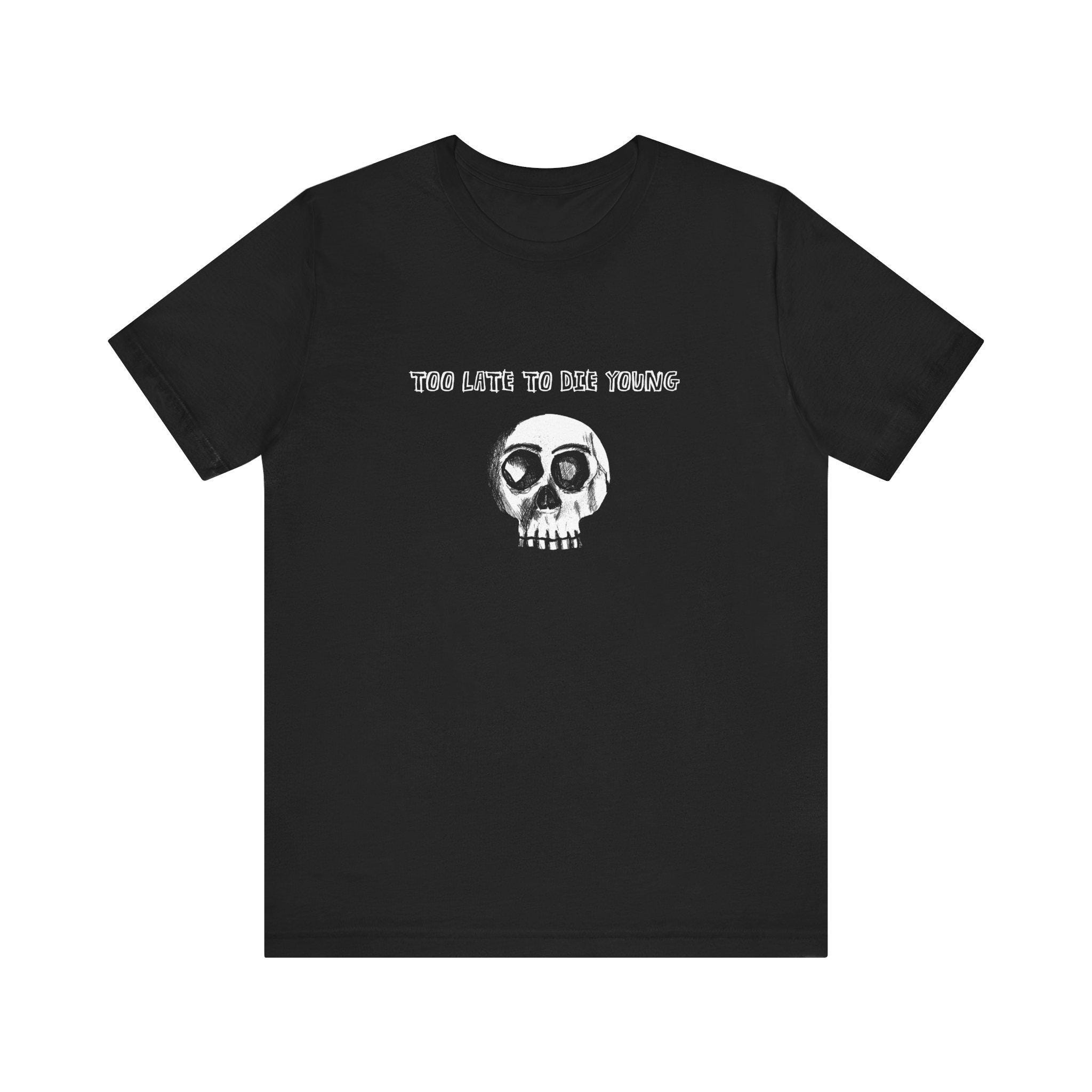 Too Fast to Live to Young to Die Shirt - Etsy