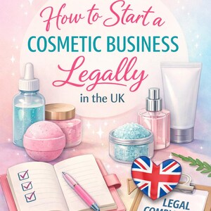 May include: An illustrated guide titled "How to Start a Cosmetic Business Legally in the UK." The image features cosmetic products, a notebook, pen, and a heart-shaped Union Jack. The text includes "Beginner's Guide | Digital Download."